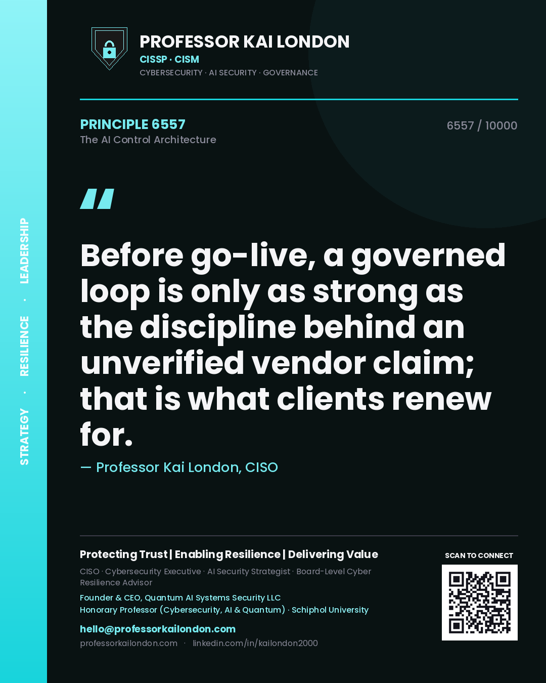 Quote card by Professor Kai London reading 'Before go-live, a governed loop is only as strong as the discipline behind an unverified vendor claim; that is what clients renew for.'. From the book The AI Control Architecture.