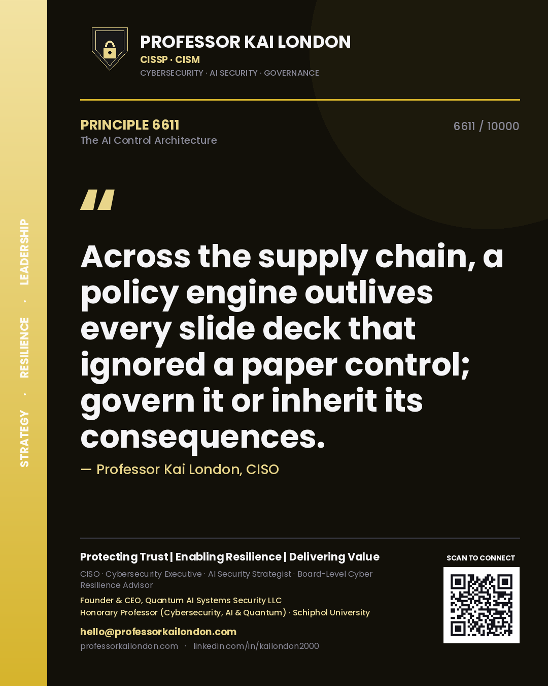Quote card by Professor Kai London reading 'Across the supply chain, a policy engine outlives every slide deck that ignored a paper control; govern it or inherit its consequences.'. From the book The AI Control Architecture.