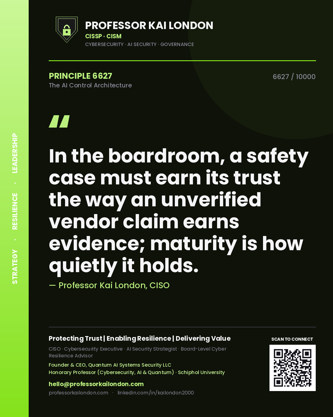Quote card by Professor Kai London reading 'In the boardroom, a safety case must earn its trust the way an unverified vendor claim earns evidence; maturity is how quietly it holds.'. From the book The AI Control Architecture.