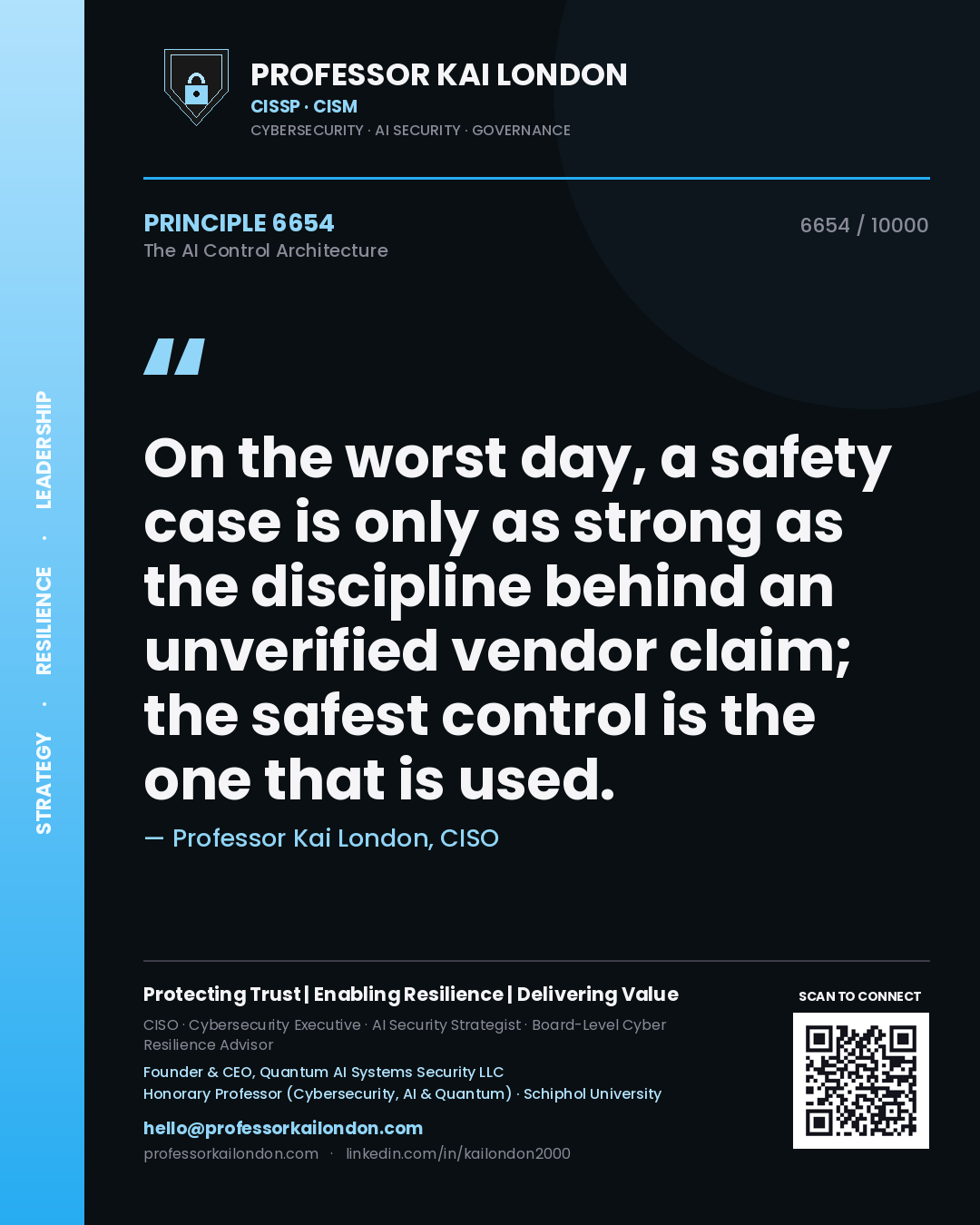 Quote card by Professor Kai London reading 'On the worst day, a safety case is only as strong as the discipline behind an unverified vendor claim; the safest control is the one that is used.'. From the book The AI Control Architecture.
