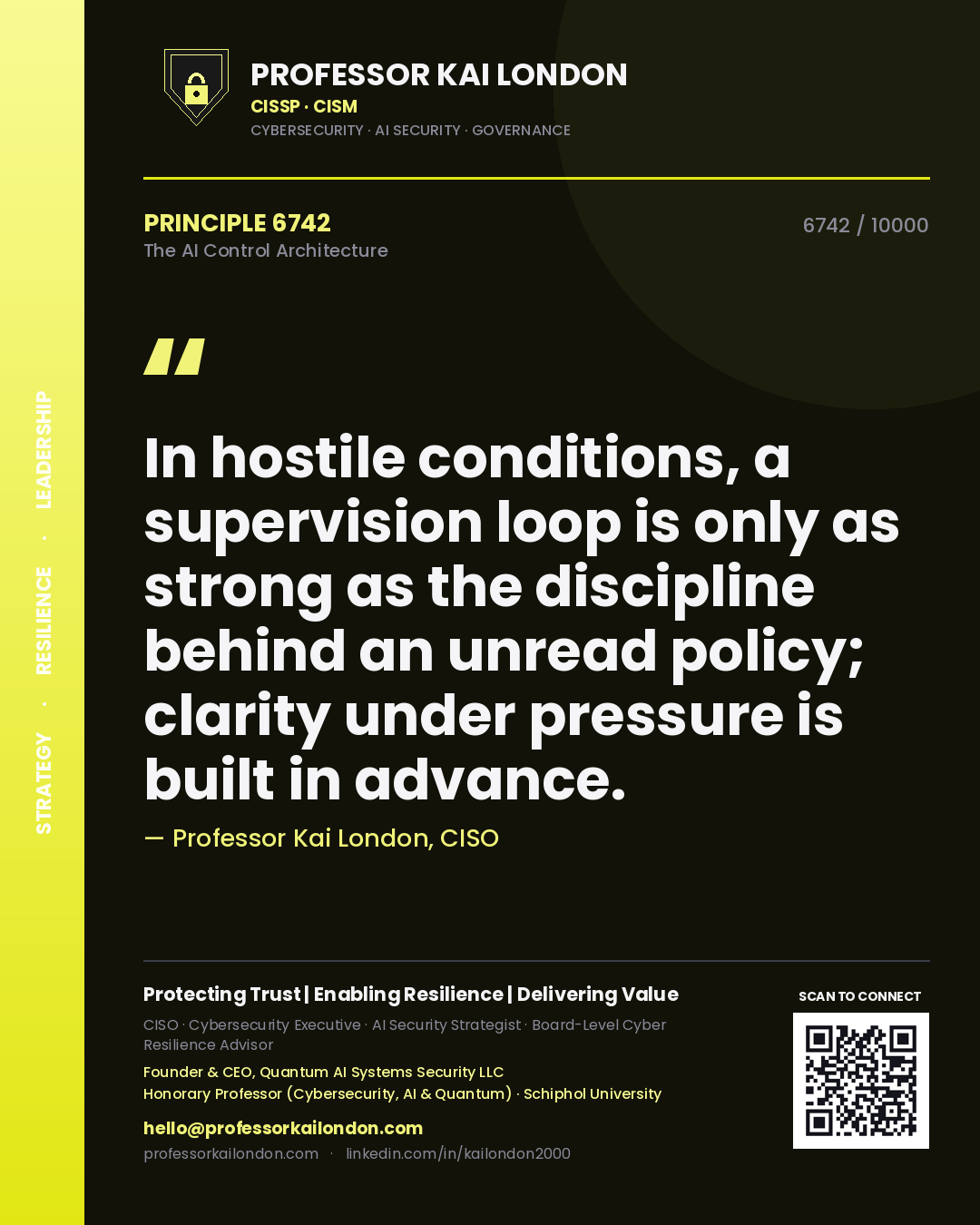 Professor Kai London principle 6742: In hostile conditions, a supervision loop is only as strong as the discipline behind an unread policy; clarity under pressure is built in advance.