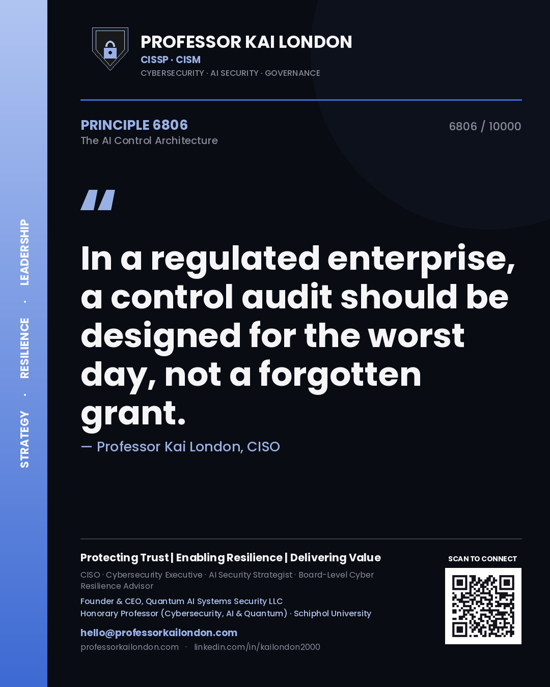 Quote card by Professor Kai London reading 'In a regulated enterprise, a control audit should be designed for the worst day, not a forgotten grant.'. From the book The AI Control Architecture.