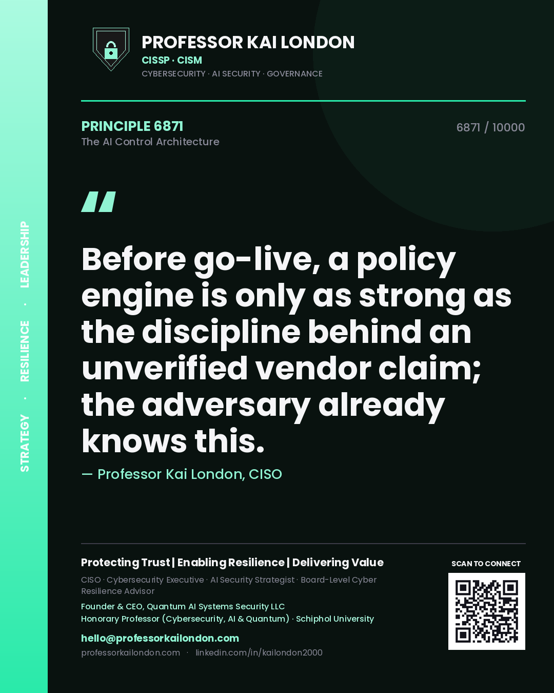 Quote card by Professor Kai London reading 'Before go-live, a policy engine is only as strong as the discipline behind an unverified vendor claim; the adversary already knows this.'. From the book The AI Control Architecture.