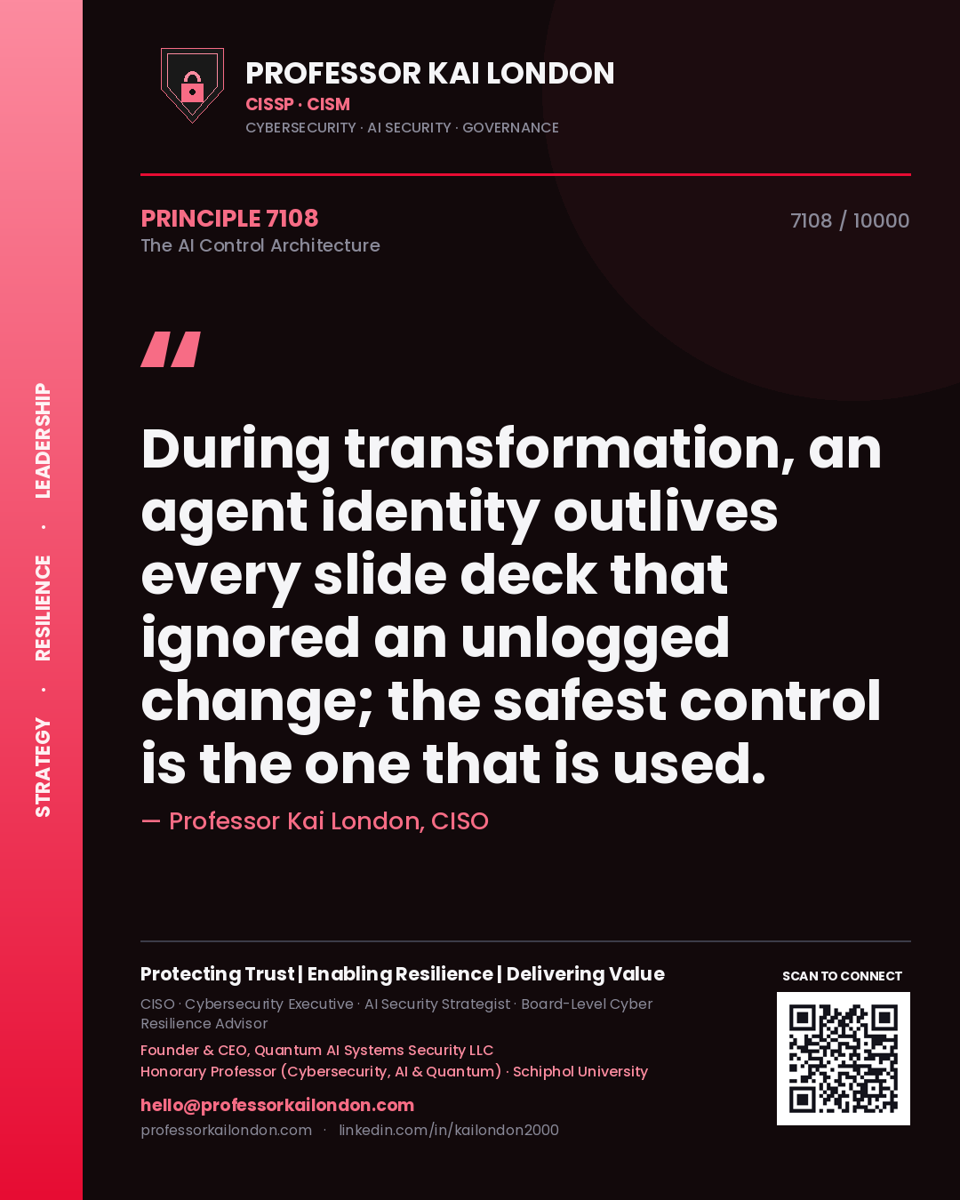 Quote card by Professor Kai London reading 'During transformation, an agent identity outlives every slide deck that ignored an unlogged change; the safest control is the one that is used.'. From the book The AI Control Architecture.