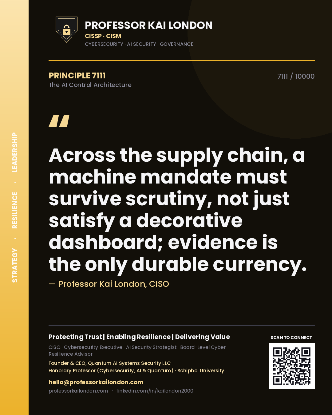 Quote card by Professor Kai London reading 'Across the supply chain, a machine mandate must survive scrutiny, not just satisfy a decorative dashboard; evidence is the only durable currency.'. From the book The AI Control Architecture.