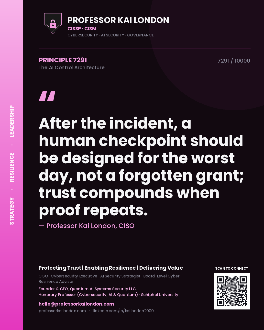 Professor Kai London principle 7291: After the incident, a human checkpoint should be designed for the worst day, not a forgotten grant; trust compounds when proof repeats.
