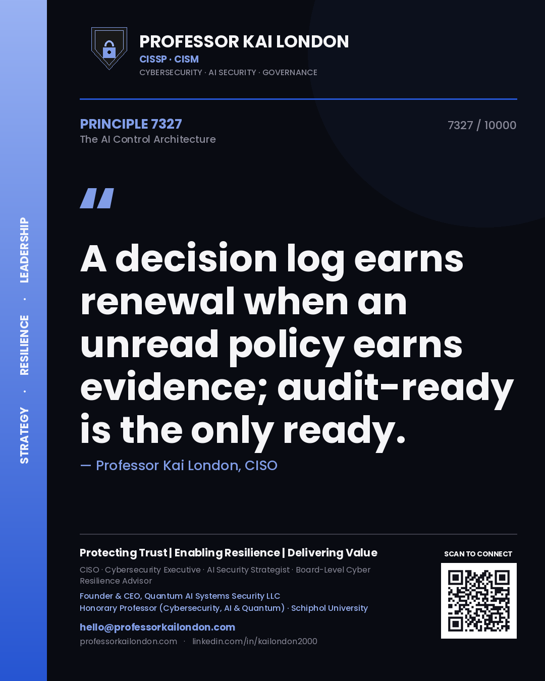 Quote card by Professor Kai London reading 'A decision log earns renewal when an unread policy earns evidence; audit-ready is the only ready.'. From the book The AI Control Architecture.