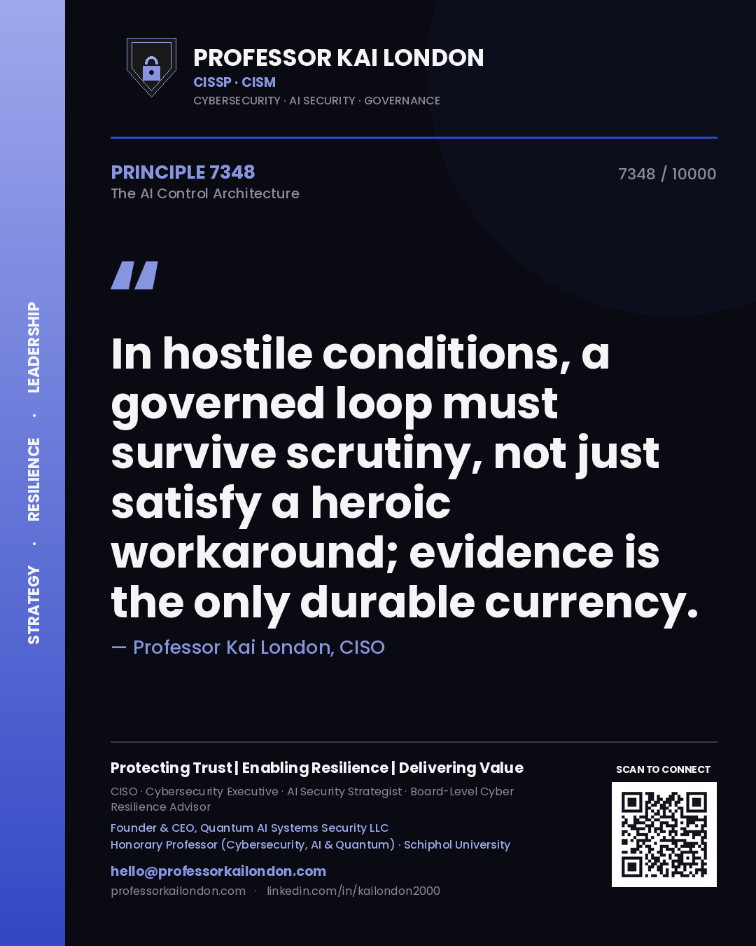 Quote card by Professor Kai London reading 'In hostile conditions, a governed loop must survive scrutiny, not just satisfy a heroic workaround; evidence is the only durable currency.'. From the book The AI Control Architecture.