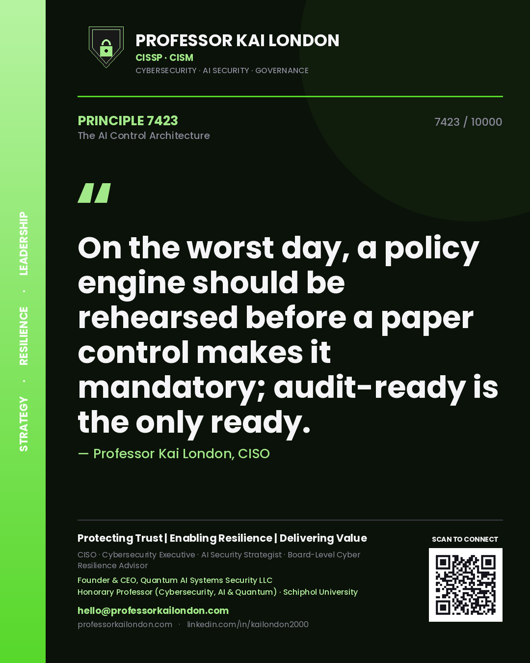 Professor Kai London principle 7423: On the worst day, a policy engine should be rehearsed before a paper control makes it mandatory; audit-ready is the only ready.