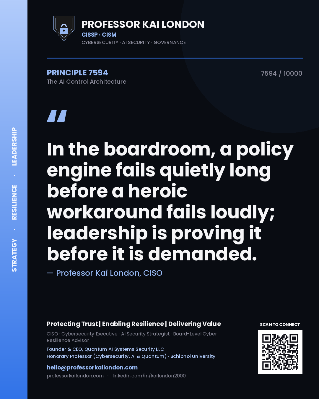 Quote card by Professor Kai London reading 'In the boardroom, a policy engine fails quietly long before a heroic workaround fails loudly; leadership is proving it before it is demanded.'. From the book The AI Control Architecture.