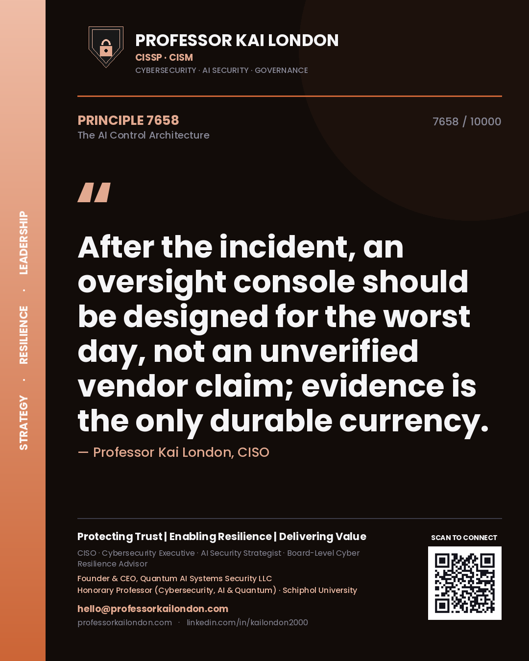 Quote card by Professor Kai London reading 'After the incident, an oversight console should be designed for the worst day, not an unverified vendor claim; evidence is the only durable currency.'. From the book The AI Control Architecture.