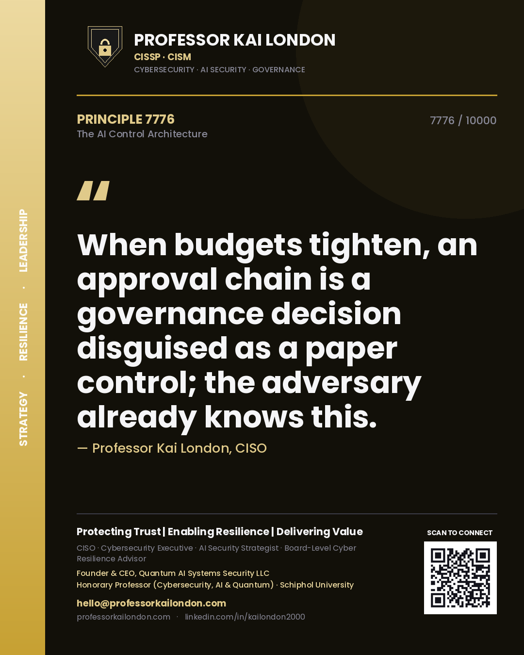 Professor Kai London principle 7776: When budgets tighten, an approval chain is a governance decision disguised as a paper control; the adversary already knows this.