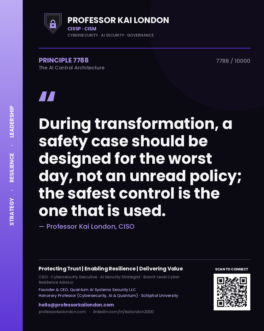 Professor Kai London principle 7788: During transformation, a safety case should be designed for the worst day, not an unread policy; the safest control is the one that is used.