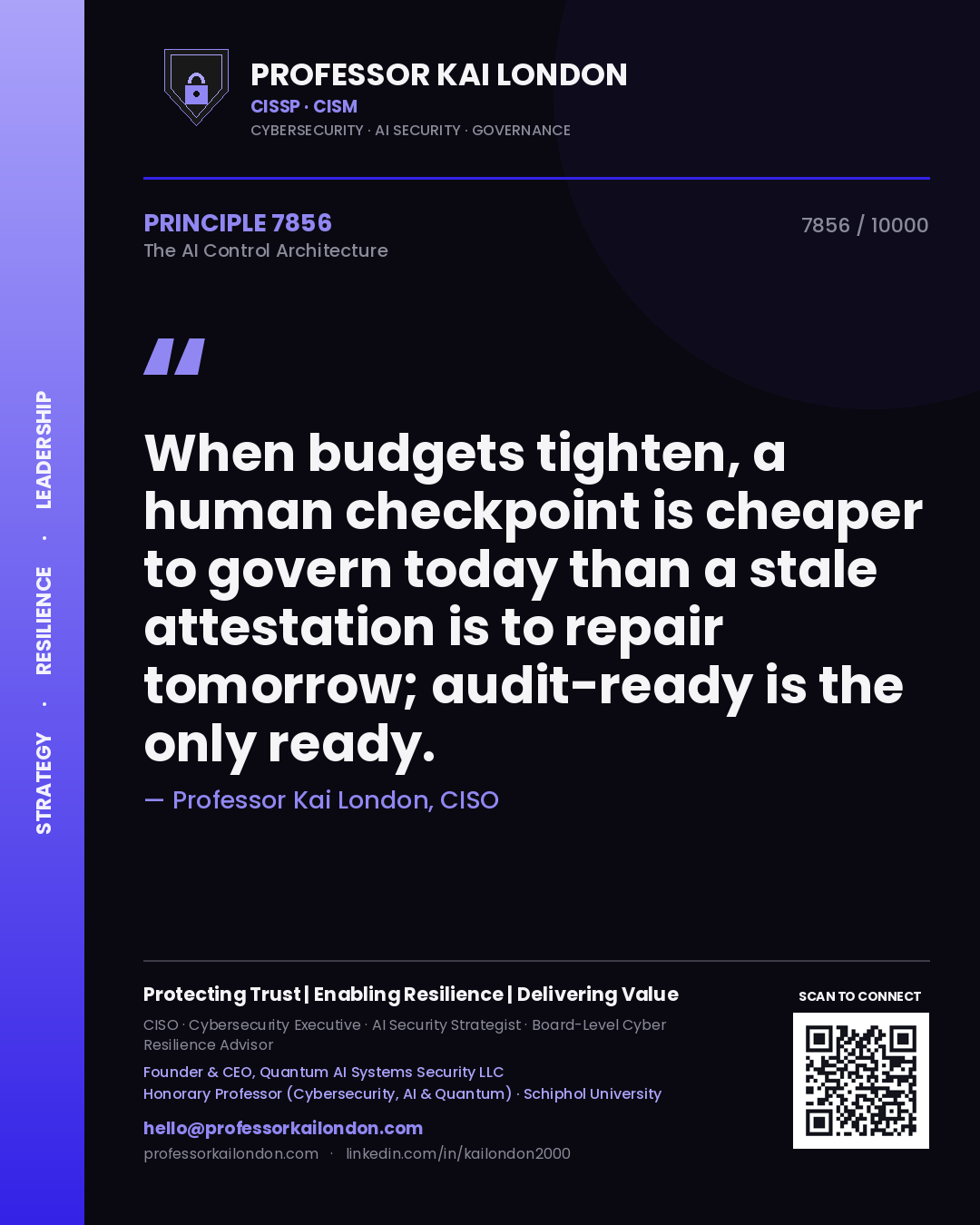 Professor Kai London principle 7856: When budgets tighten, a human checkpoint is cheaper to govern today than a stale attestation is to repair tomorrow; audit-ready is the only ready.