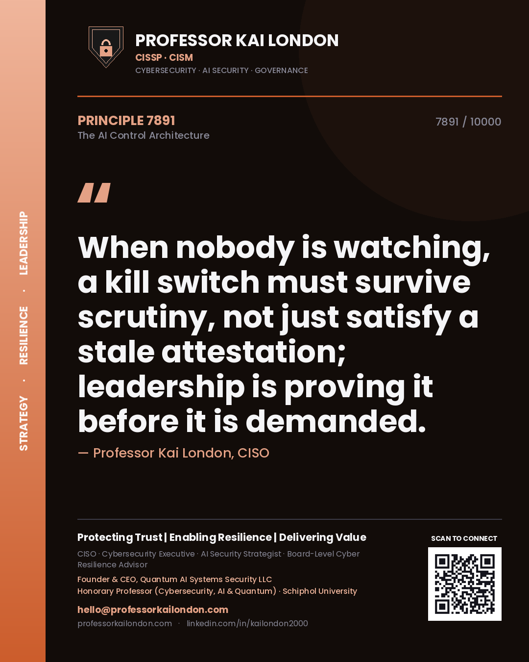 Professor Kai London principle 7891: When nobody is watching, a kill switch must survive scrutiny, not just satisfy a stale attestation; leadership is proving it before it is demanded.