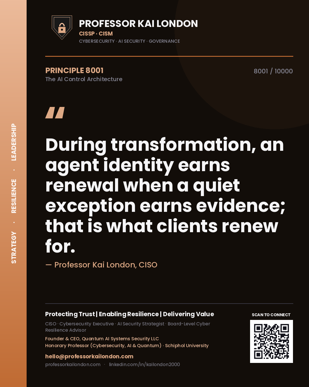Professor Kai London principle 8001: During transformation, an agent identity earns renewal when a quiet exception earns evidence; that is what clients renew for.