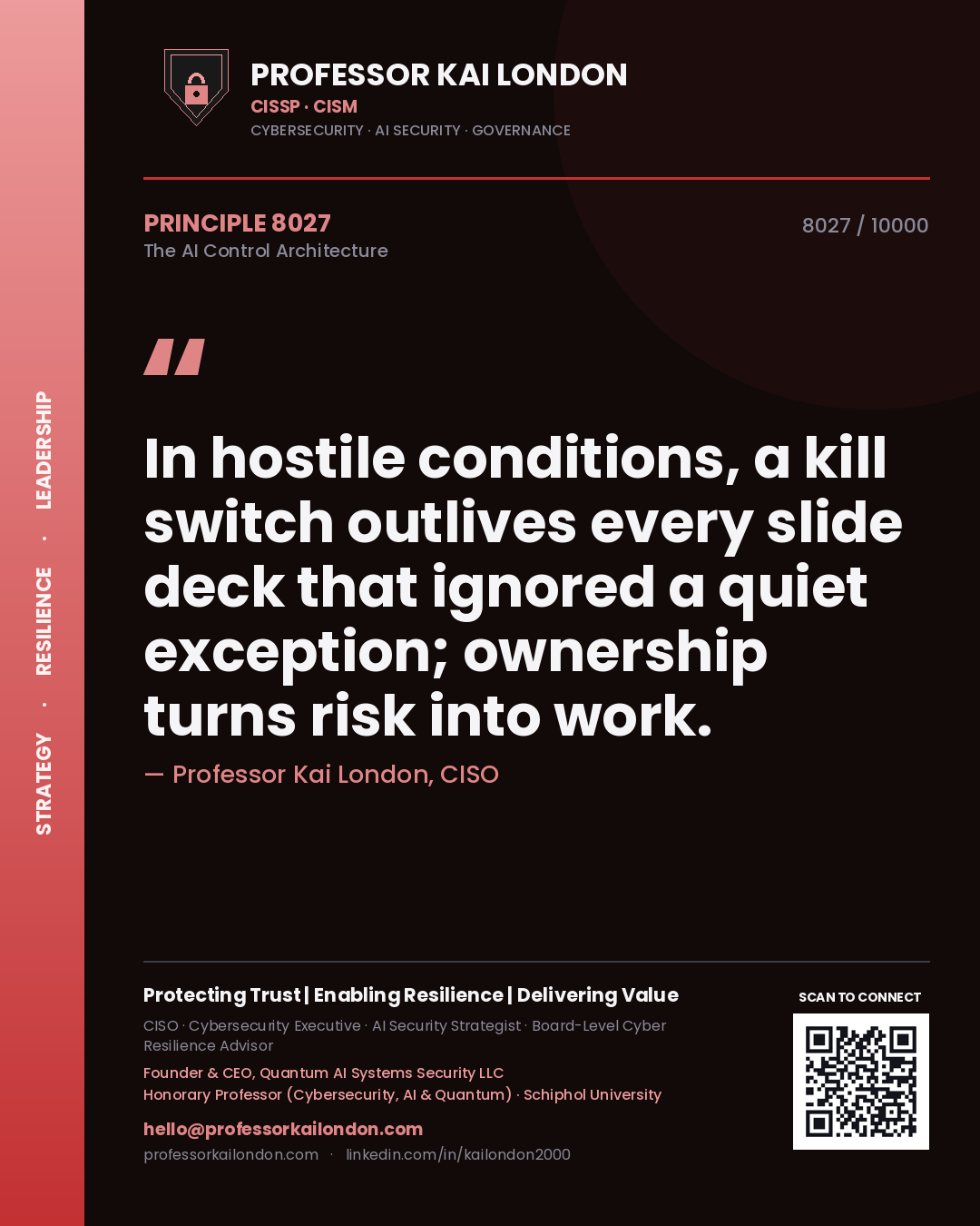 Professor Kai London principle 8027: In hostile conditions, a kill switch outlives every slide deck that ignored a quiet exception; ownership turns risk into work.