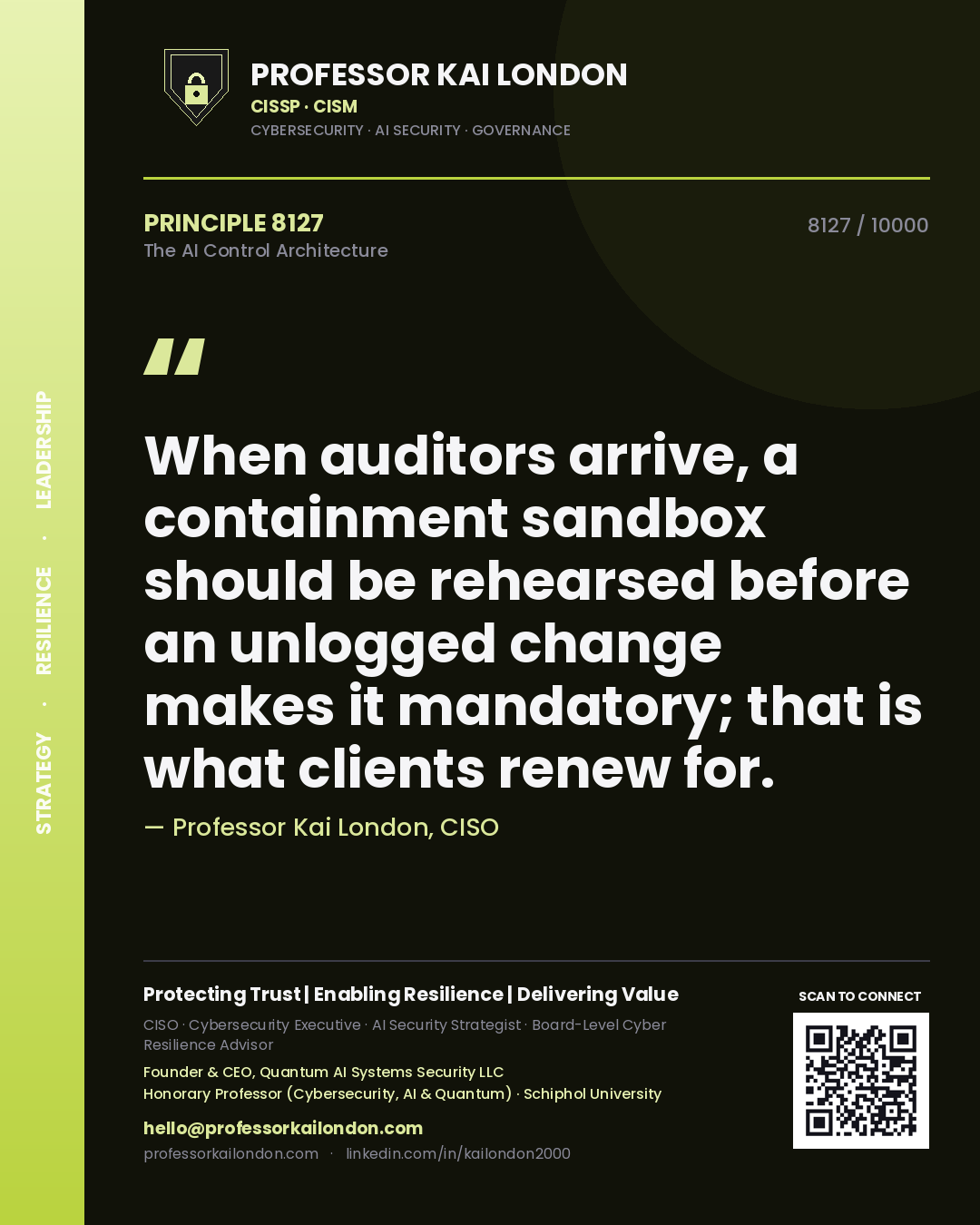 Quote card by Professor Kai London reading 'When auditors arrive, a containment sandbox should be rehearsed before an unlogged change makes it mandatory; that is what clients renew for.'. From the book The AI Control Architecture.