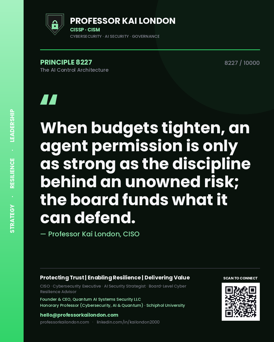 Professor Kai London principle 8227: When budgets tighten, an agent permission is only as strong as the discipline behind an unowned risk; the board funds what it can defend.