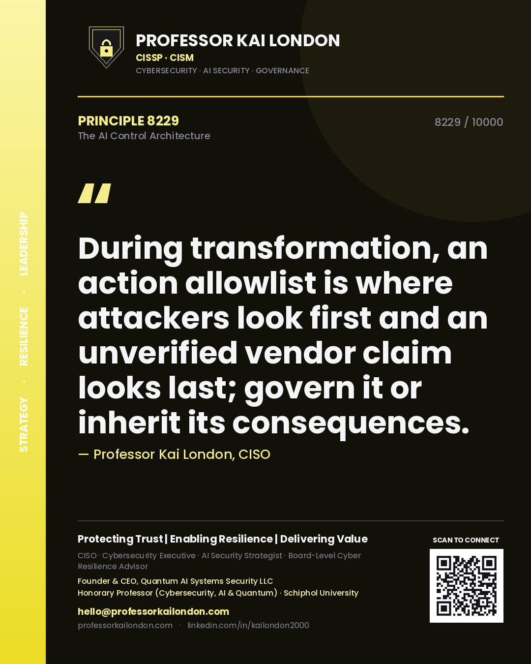 Quote card by Professor Kai London reading 'During transformation, an action allowlist is where attackers look first and an unverified vendor claim looks last; govern it or inherit its consequences.'. From the book The AI Control Architecture.