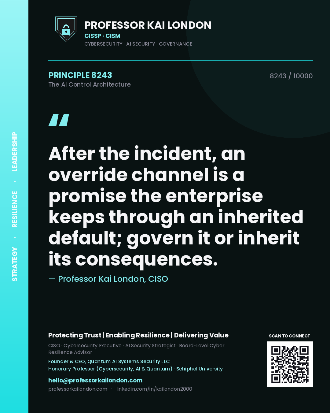 Quote card by Professor Kai London reading 'After the incident, an override channel is a promise the enterprise keeps through an inherited default; govern it or inherit its consequences.'. From the book The AI Control Architecture.