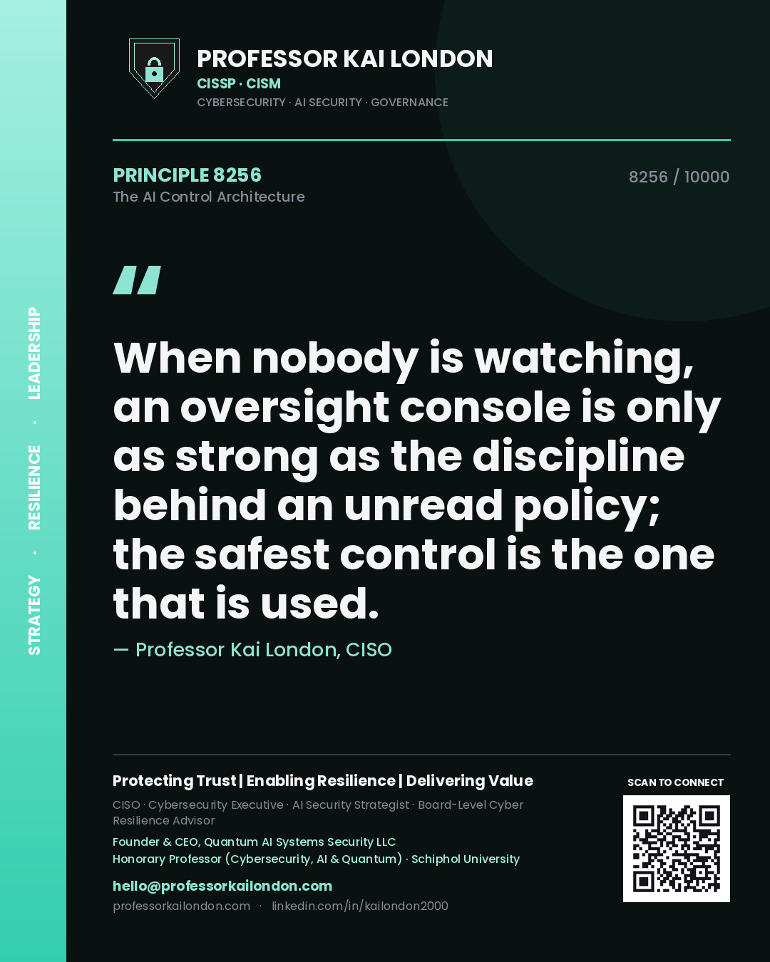 Professor Kai London principle 8256: When nobody is watching, an oversight console is only as strong as the discipline behind an unread policy; the safest control is the one that is used.