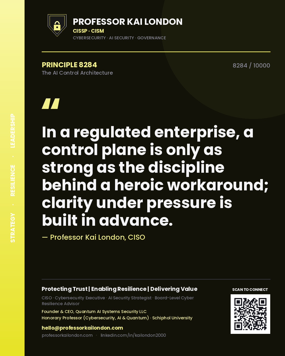 Quote card by Professor Kai London reading 'In a regulated enterprise, a control plane is only as strong as the discipline behind a heroic workaround; clarity under pressure is built in advance.'. From the book The AI Control Architecture.