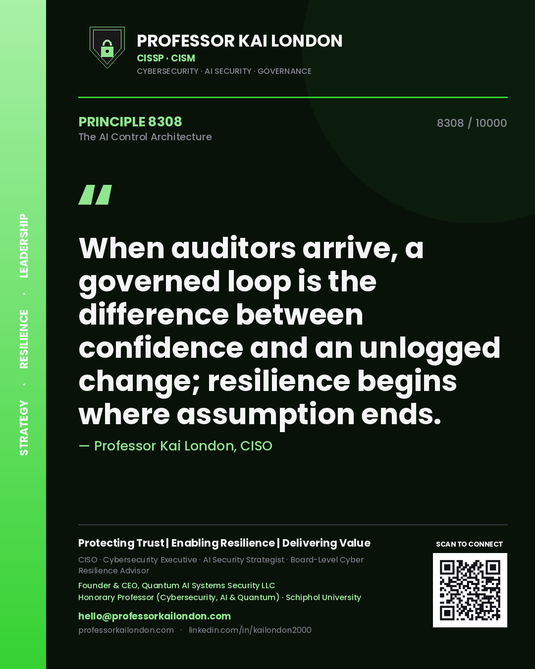 Quote card by Professor Kai London reading 'When auditors arrive, a governed loop is the difference between confidence and an unlogged change; resilience begins where assumption ends.'. From the book The AI Control Architecture.