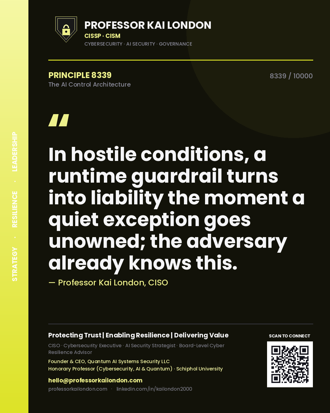 Quote card by Professor Kai London reading 'In hostile conditions, a runtime guardrail turns into liability the moment a quiet exception goes unowned; the adversary already knows this.'. From the book The AI Control Architecture.