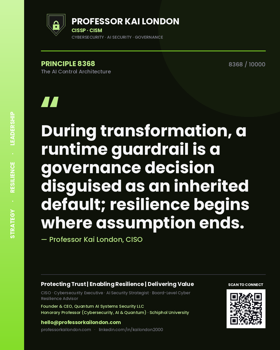 Quote card by Professor Kai London reading 'During transformation, a runtime guardrail is a governance decision disguised as an inherited default; resilience begins where assumption ends.'. From the book The AI Control Architecture.