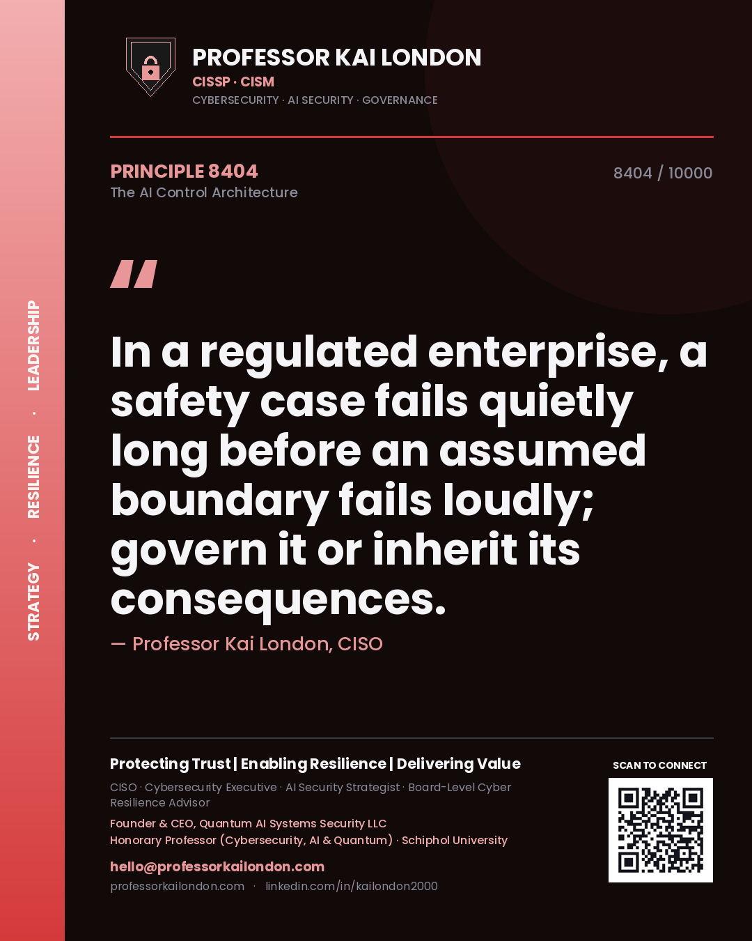 Quote card by Professor Kai London reading 'In a regulated enterprise, a safety case fails quietly long before an assumed boundary fails loudly; govern it or inherit its consequences.'. From the book The AI Control Architecture.