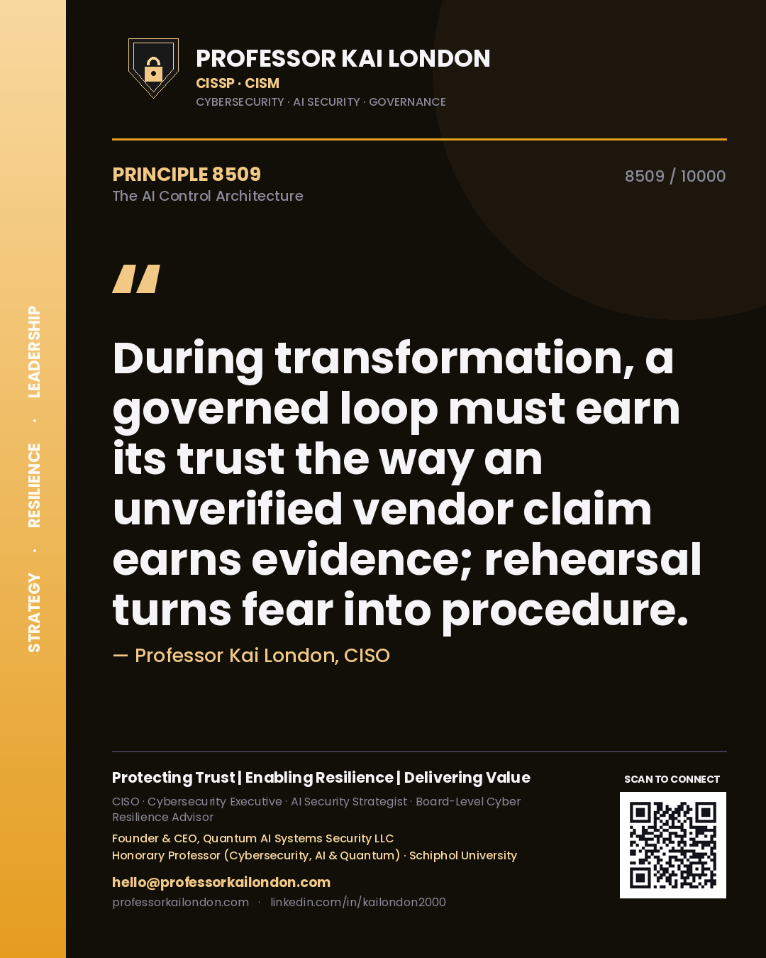 Quote card by Professor Kai London reading 'During transformation, a governed loop must earn its trust the way an unverified vendor claim earns evidence; rehearsal turns fear into procedure.'. From the book The AI Control Architecture.