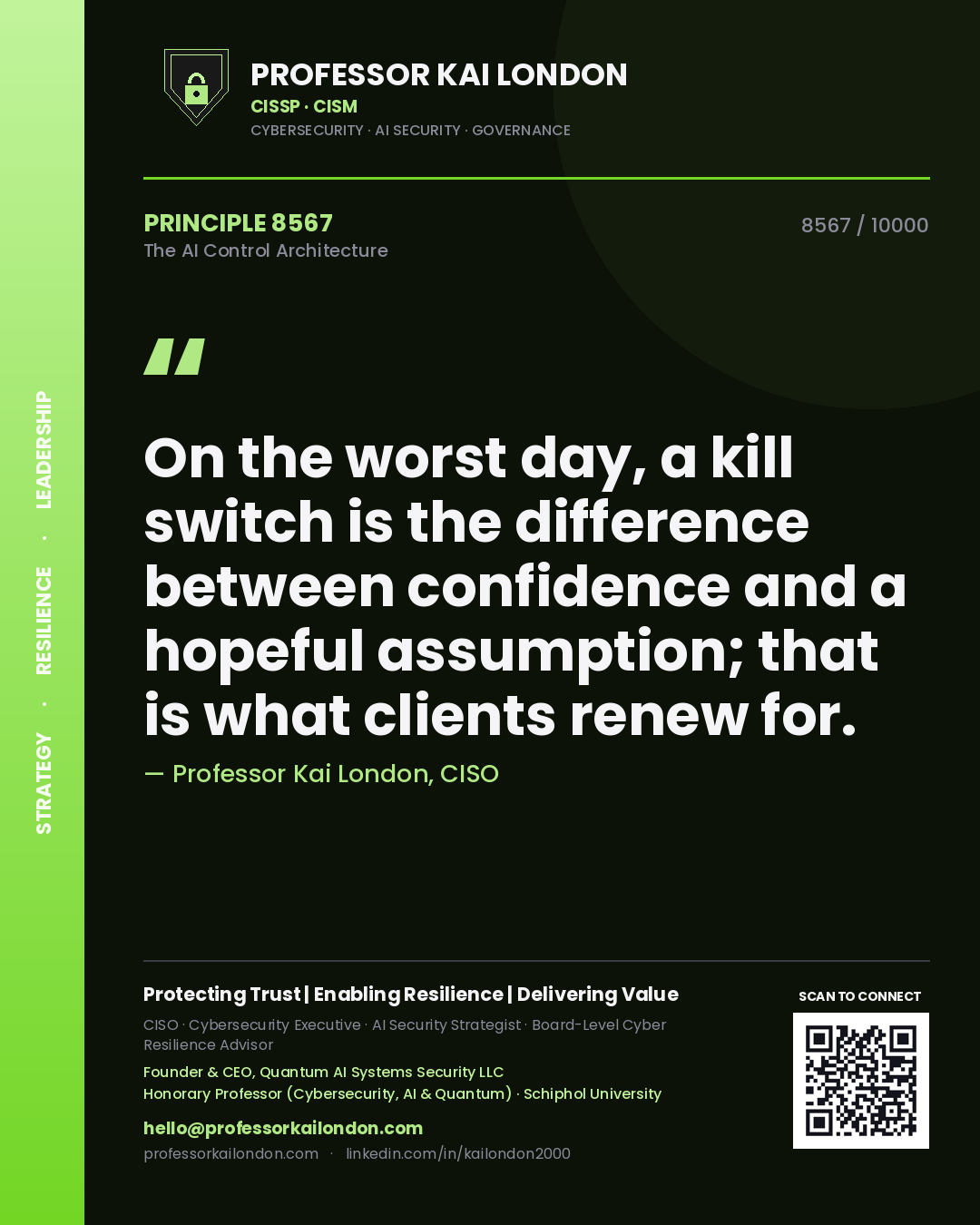 Quote card by Professor Kai London reading 'On the worst day, a kill switch is the difference between confidence and a hopeful assumption; that is what clients renew for.'. From the book The AI Control Architecture.