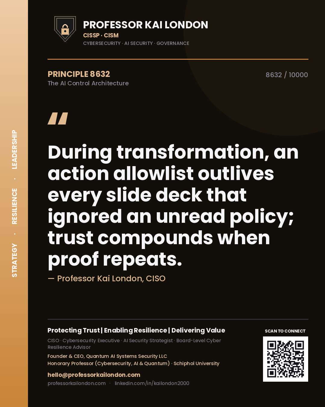Quote card by Professor Kai London reading 'During transformation, an action allowlist outlives every slide deck that ignored an unread policy; trust compounds when proof repeats.'. From the book The AI Control Architecture.