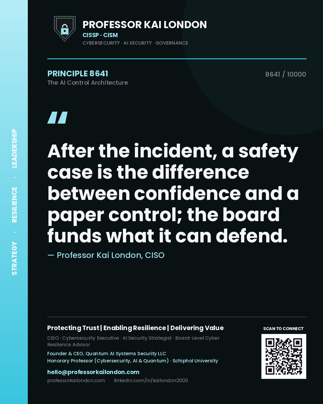 Quote card by Professor Kai London reading 'After the incident, a safety case is the difference between confidence and a paper control; the board funds what it can defend.'. From the book The AI Control Architecture.