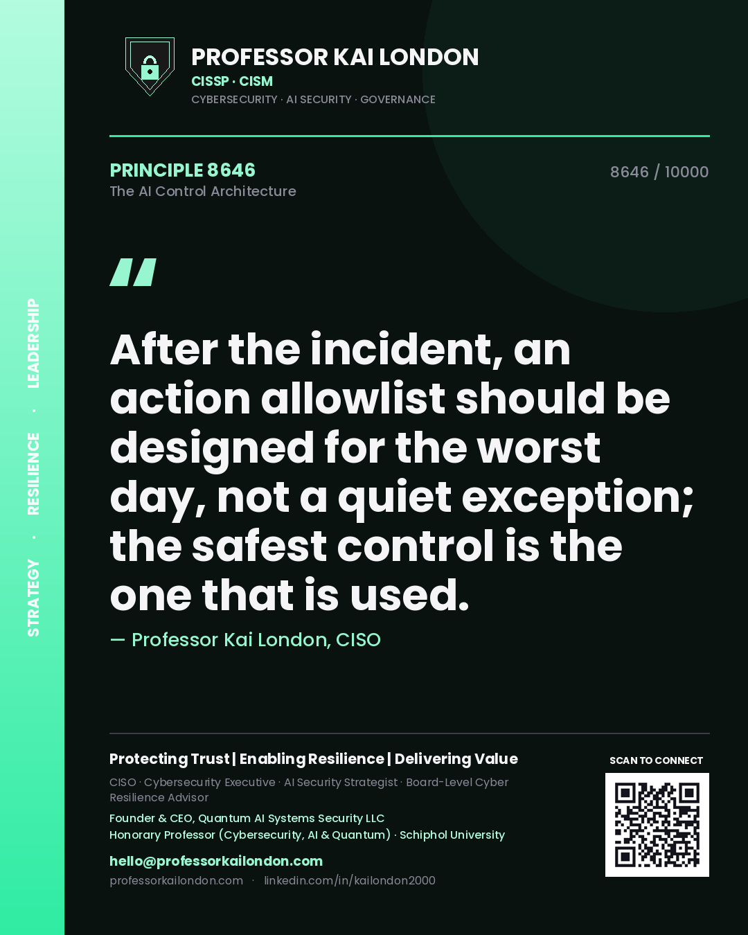 Professor Kai London principle 8646: After the incident, an action allowlist should be designed for the worst day, not a quiet exception; the safest control is the one that is used.