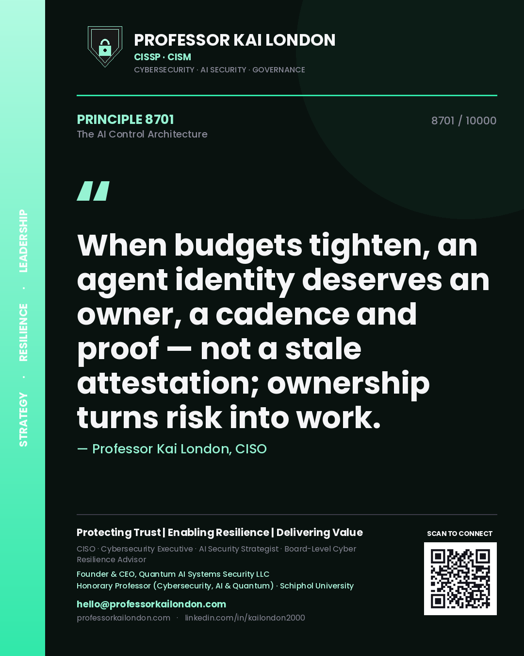 Professor Kai London principle 8701: When budgets tighten, an agent identity deserves an owner, a cadence and proof — not a stale attestation; ownership turns risk into work.