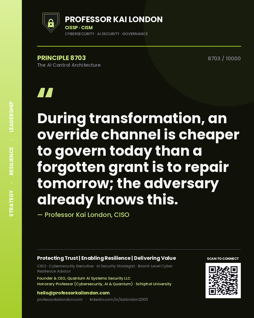 Professor Kai London principle 8703: During transformation, an override channel is cheaper to govern today than a forgotten grant is to repair tomorrow; the adversary already knows this.