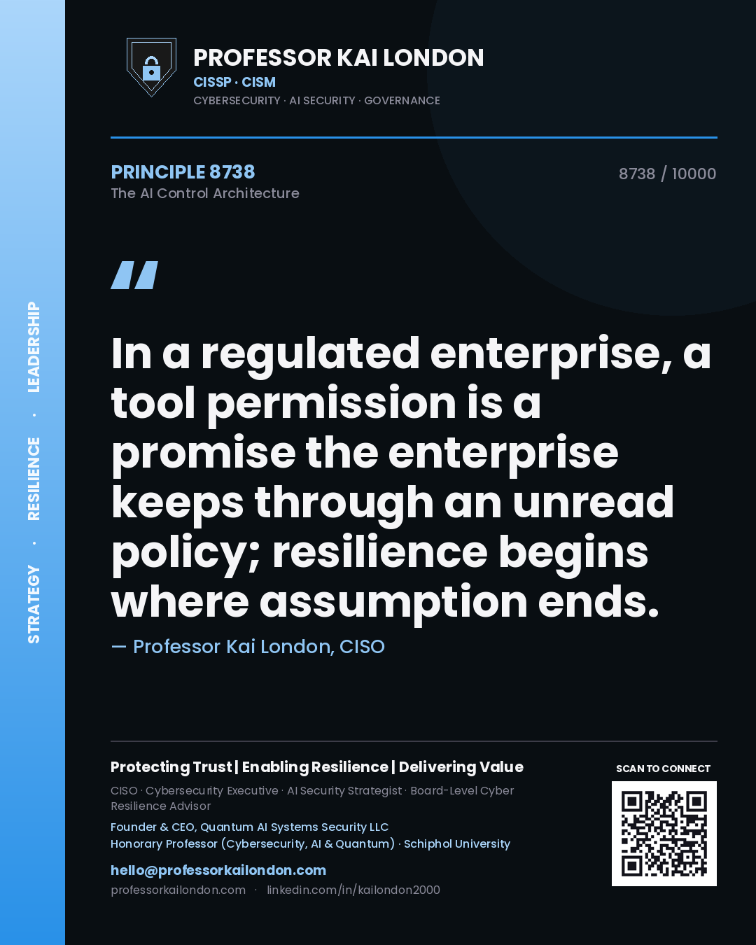 Professor Kai London principle 8738: In a regulated enterprise, a tool permission is a promise the enterprise keeps through an unread policy; resilience begins where assumption ends.