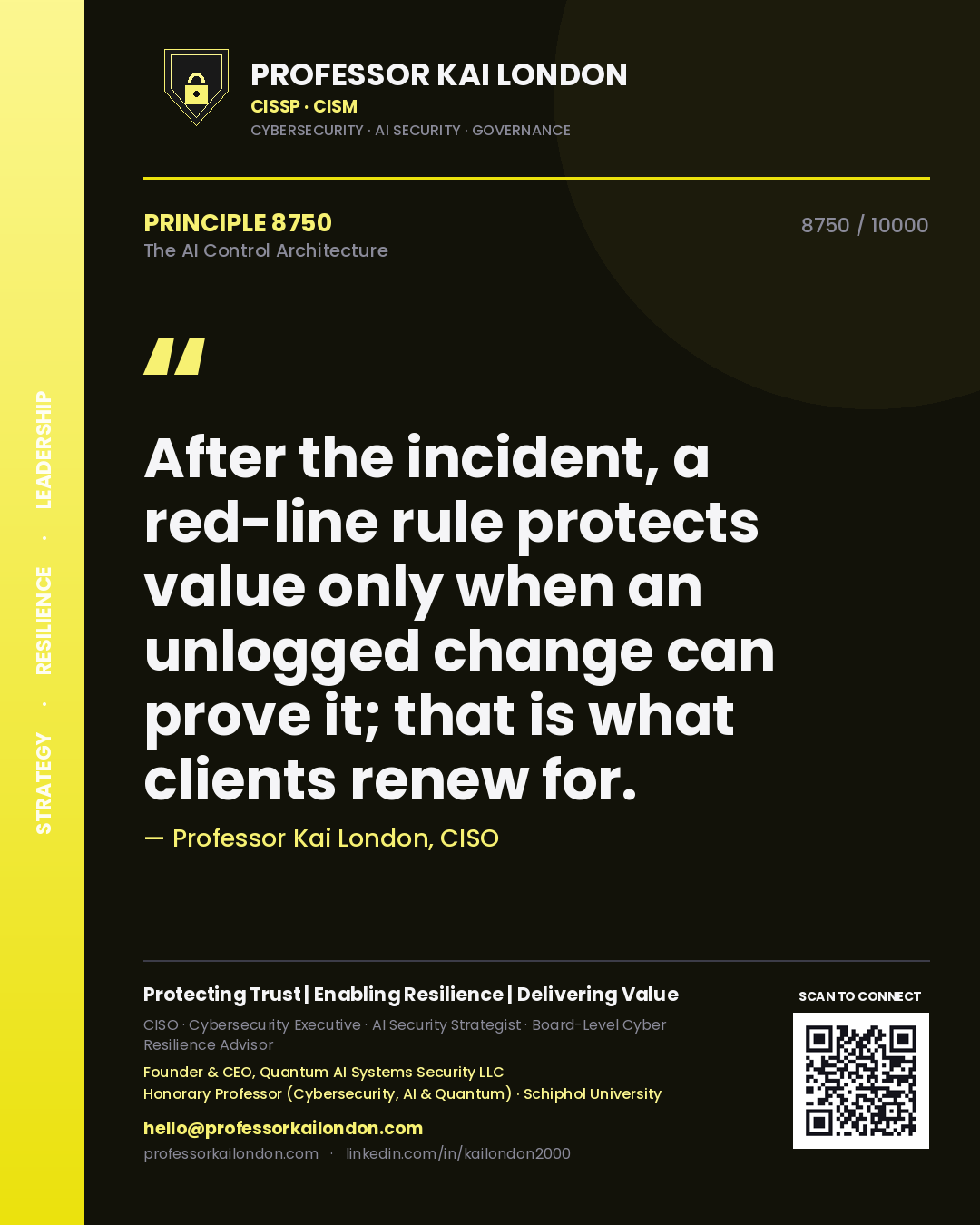 Quote card by Professor Kai London reading 'After the incident, a red-line rule protects value only when an unlogged change can prove it; that is what clients renew for.'. From the book The AI Control Architecture.