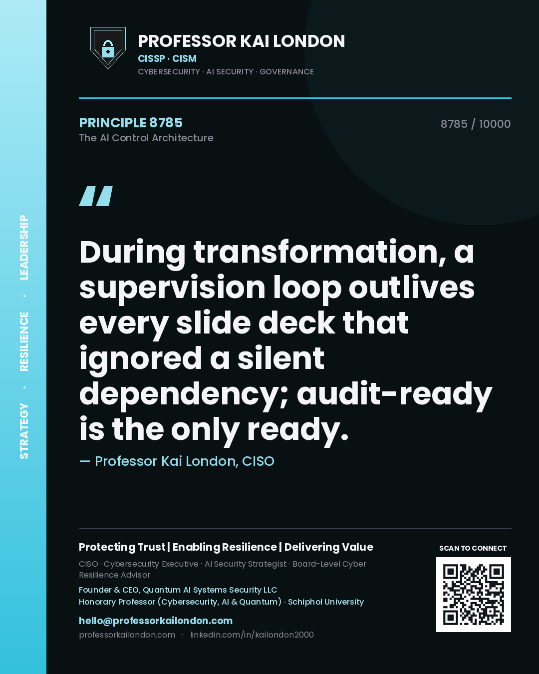Professor Kai London principle 8785: During transformation, a supervision loop outlives every slide deck that ignored a silent dependency; audit-ready is the only ready.