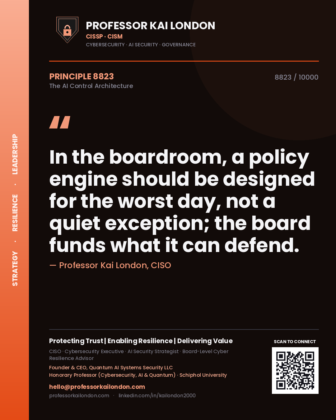 Professor Kai London principle 8823: In the boardroom, a policy engine should be designed for the worst day, not a quiet exception; the board funds what it can defend.