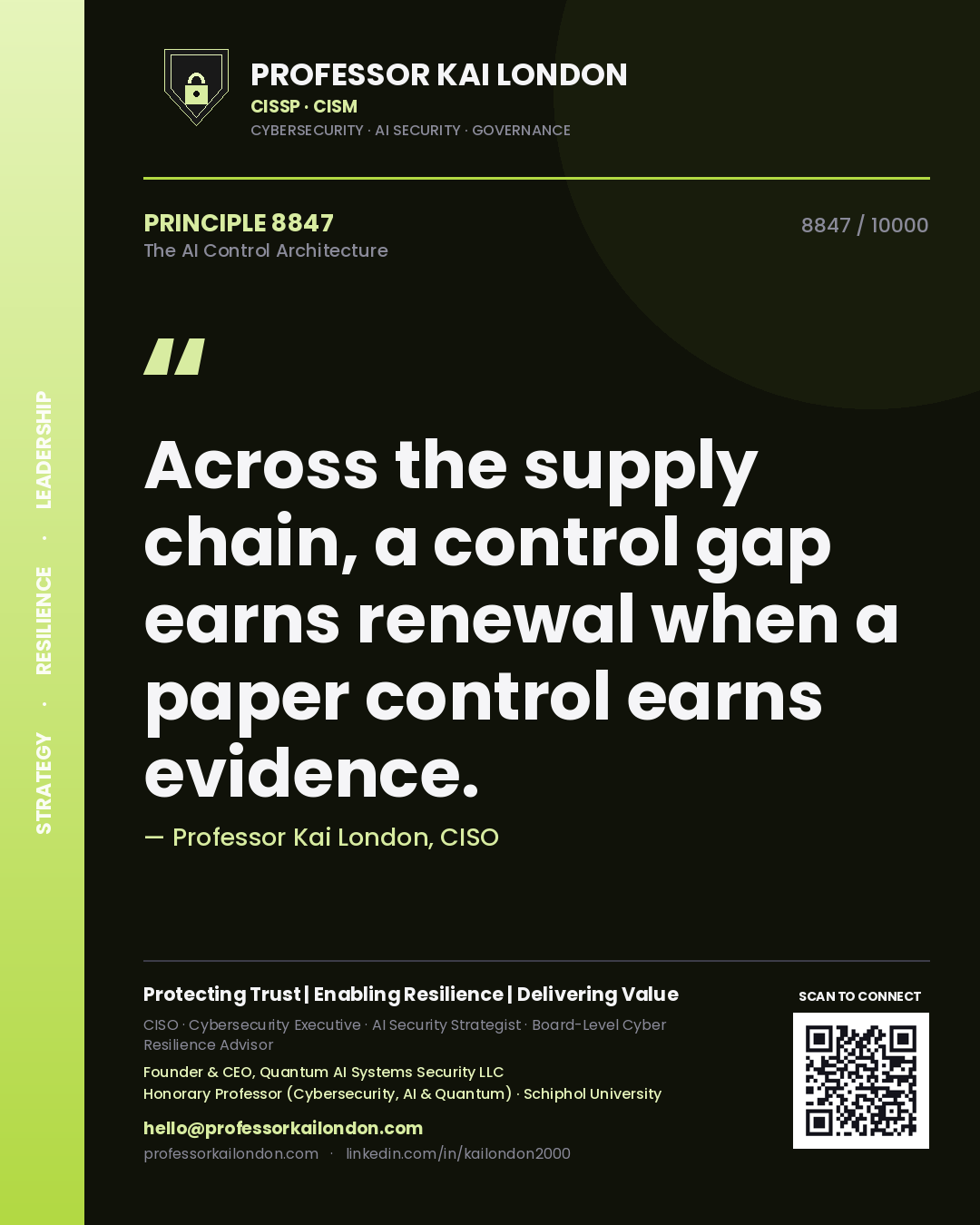 Professor Kai London principle 8847: Across the supply chain, a control gap earns renewal when a paper control earns evidence.