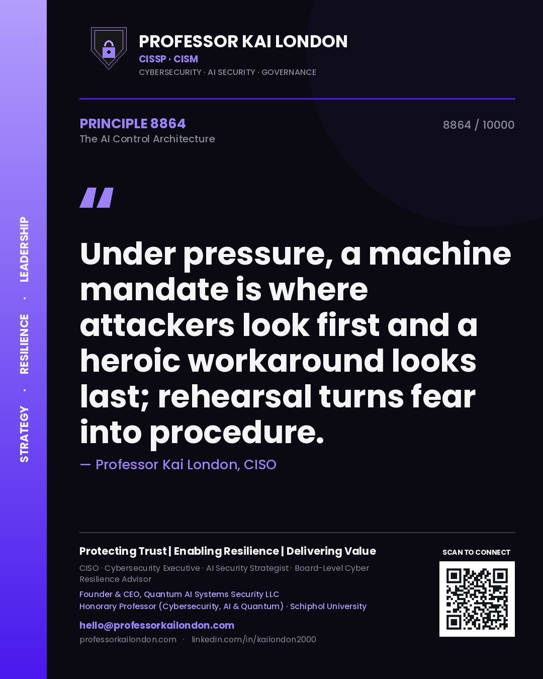 Professor Kai London principle 8864: Under pressure, a machine mandate is where attackers look first and a heroic workaround looks last; rehearsal turns fear into procedure.