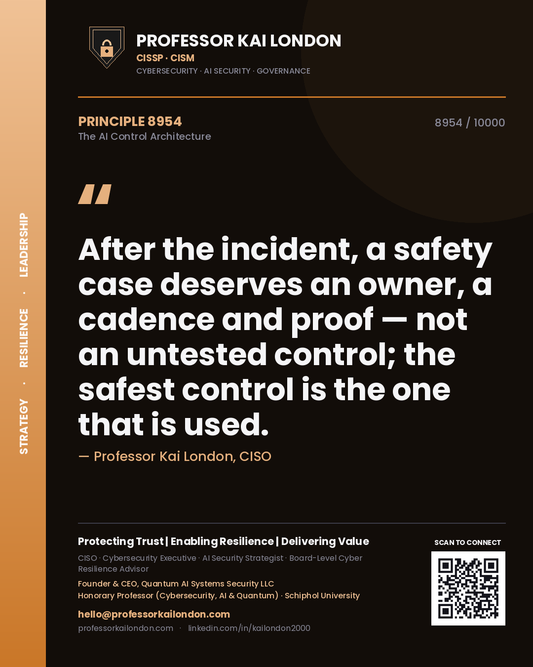 Quote card by Professor Kai London reading 'After the incident, a safety case deserves an owner, a cadence and proof — not an untested control; the safest control is the one that is used.'. From the book The AI Control Architecture.