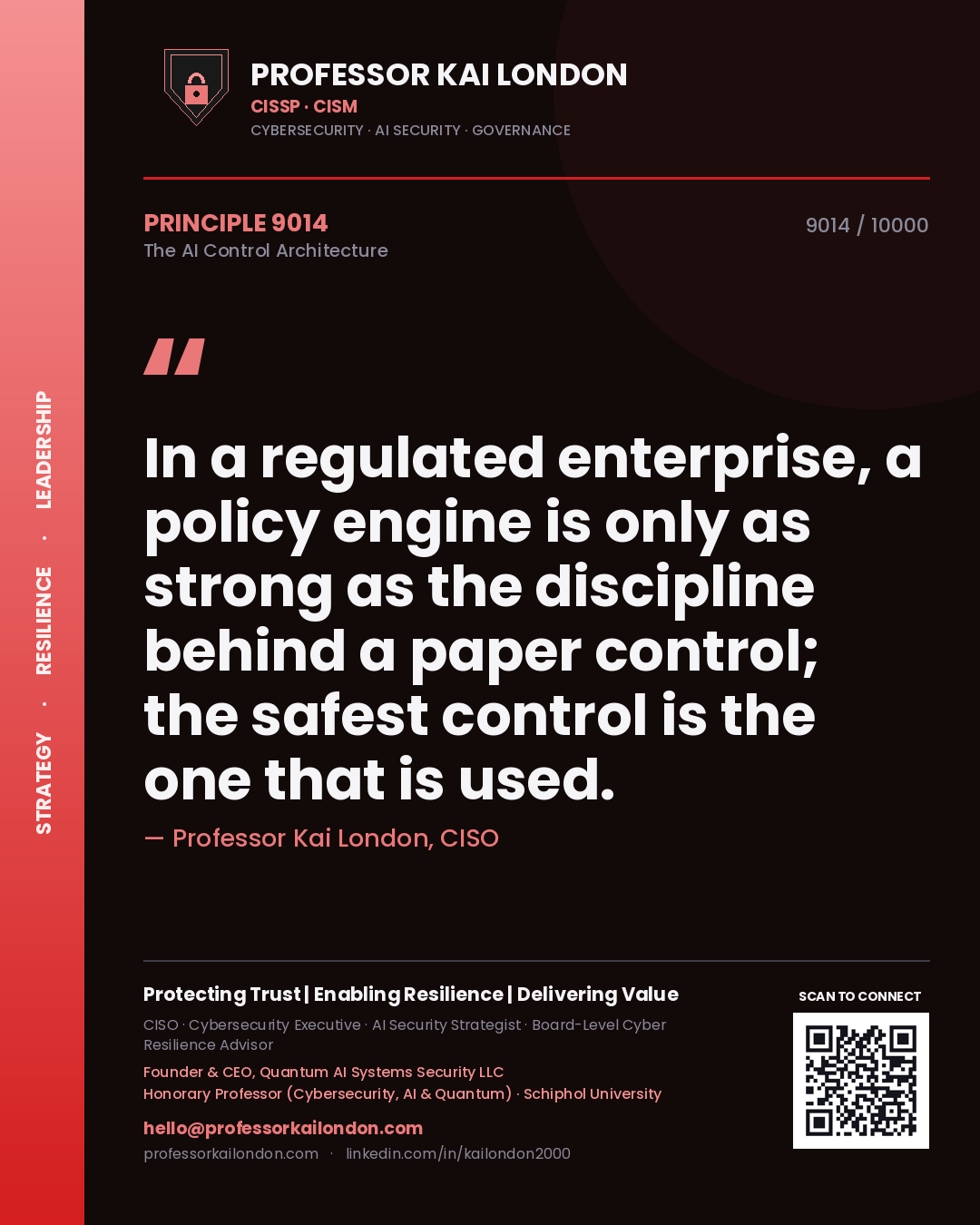 Professor Kai London principle 9014: In a regulated enterprise, a policy engine is only as strong as the discipline behind a paper control; the safest control is the one that is used.