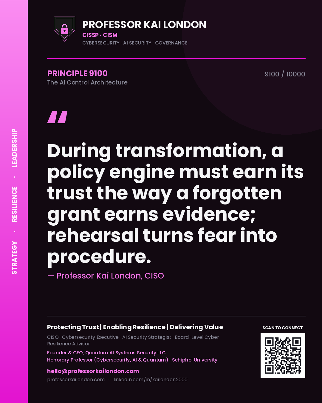 Professor Kai London principle 9100: During transformation, a policy engine must earn its trust the way a forgotten grant earns evidence; rehearsal turns fear into procedure.