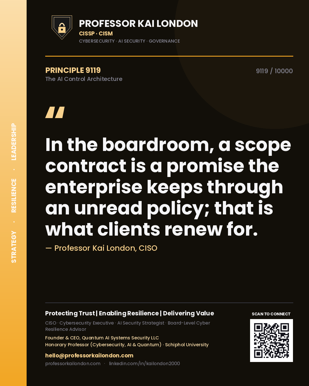 Quote card by Professor Kai London reading 'In the boardroom, a scope contract is a promise the enterprise keeps through an unread policy; that is what clients renew for.'. From the book The AI Control Architecture.