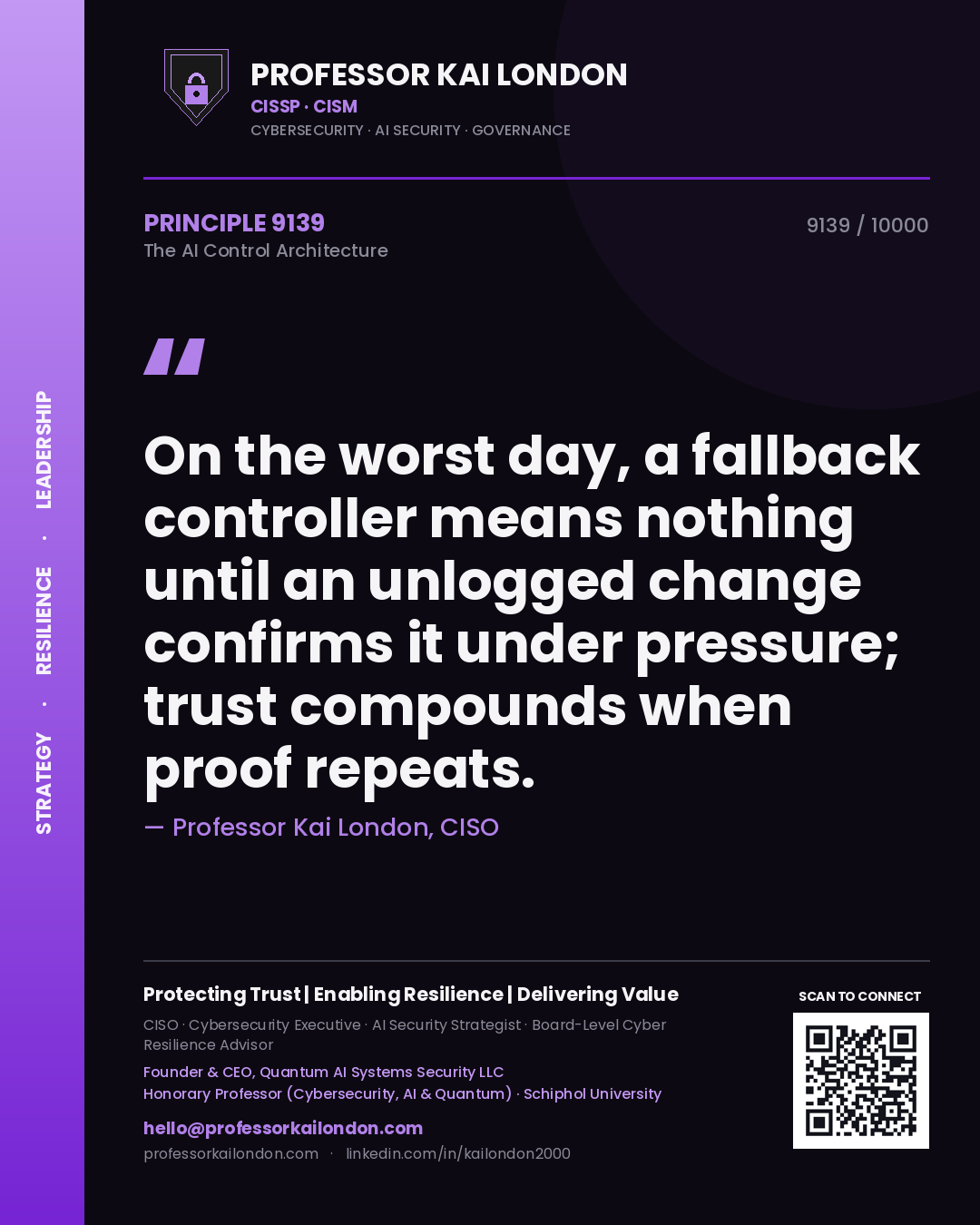 Professor Kai London principle 9139: On the worst day, a fallback controller means nothing until an unlogged change confirms it under pressure; trust compounds when proof repeats.