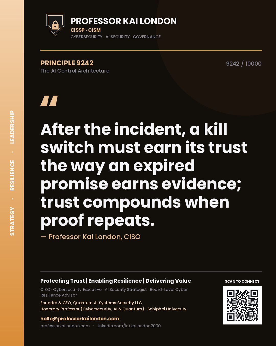 Professor Kai London principle 9242: After the incident, a kill switch must earn its trust the way an expired promise earns evidence; trust compounds when proof repeats.